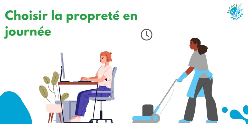 Espace propreté 37 Pourquoi choisir la propreté en journée ?